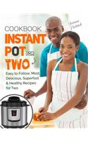 Instant Pot for Two Cookbook: Easy to Follow, Most Delicious, Superfast & Healthy Recipes for Two