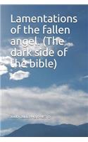 Lamentations of the Fallen Angel. (the Dark Side of the Bible): (1 Book 1)