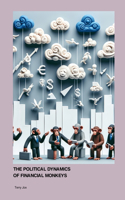 Political Dynamics of Financial Monkeys and Clouds