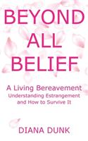 Beyond All Belief: A Living Bereavement