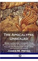 The Apocalypse Unsealed
