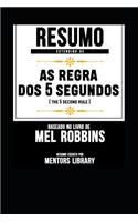 Resumo Estendido de a Regra DOS 5 Segundos (the 5 Second Rule) - Baseado No Livro de Mel Robbins