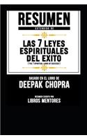 Resumen Extendido De Las 7 Leyes Espirituales Del Exito (The 7 Spiritual Laws Of Success) - Basado En El Libro De Deepak Chopra