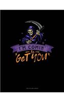 I'm Comin' to Get You!