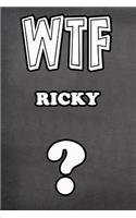 Wtf Ricky ?