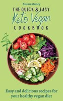 Quick and Easy Keto Vegan Cookbook: Easy and delicious recipes for your healthy vegan diet