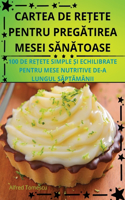 Cartea de ReȚete Pentru PregĂtirea Mesei SĂnĂtoase