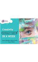 Creativity: Getting it Right in a Week