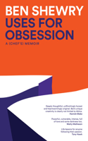 Uses for Obsession: A Chef's Memoir