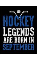 Hockey Legends Are Born In September: Hockey Composition Notebook Journal College Ruled