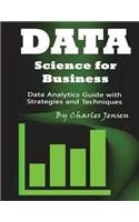 Data Science for Business: Data Analytics Guide with Strategies and Techniques