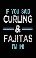 If You Said Curling & Fajitas I'm in: Blank Lined Notebook Journal