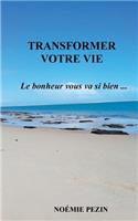 Transformer votre vie - Le bonheur vous va si bien ...