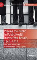 Placing the Public in Public Health in Post-War Britain, 1948-2012