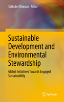 Sustainable Development and Environmental Stewardship: Global Initiatives Towards Engaged Sustainability