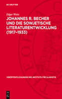 Johannes R. Becher Und Die Sowjetische Literaturentwicklung (1917-1933)