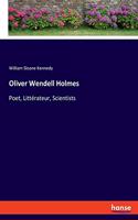Oliver Wendell Holmes: Poet, Littérateur, Scientists