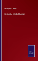 Six Months in British Burmah