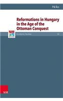 Reformations in Hungary in the Age of the Ottoman Conquest