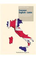Crossover Englisch - Latein: Anregungen Fur Das Fach Latein Aus Dem Englischunterricht
