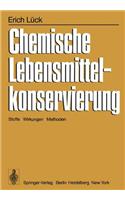 Chemische Lebensmittelkonservierung: Stoffe - Wirkungen - Methoden