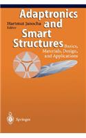 Adaptronics and Smart Structures: Basics, Materials, Design, and Applications