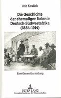 Die Geschichte Der Ehemaligen Kolonie Deutsch-Suedwestafrika (1884-1914)