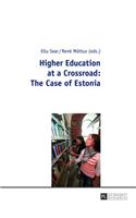 Higher Education at a Crossroad: The Case of Estonia