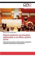 Observadores No Lineales Aplicados a Un Filtro Activo Serie