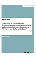 Telenovelas als Leitmedium der brasilianischen Gesellschaft? Diskursanalyse zu Homosexualität in den Tageszeitungen O Globo und Folha de São Paulo
