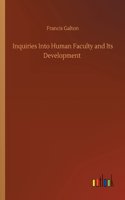 Inquiries Into Human Faculty and Its Development