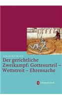 Der Gerichtliche Zweikampf: Gottesurteil - Wettstreit - Ehrensache(31 Mittelalter-Forschungen)