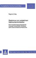 Realismus Von Subjektiven Wahrscheinlichkeiten: Eine Kognitionspsychologische Analyse Inferentieller Prozesse Beim Overconfidence-Phaenomen(205 Europaeische Hochschulschriften / European University Studie)