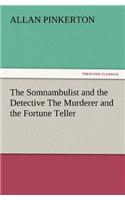 The Somnambulist and the Detective the Murderer and the Fortune Teller