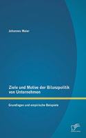 Ziele und Motive der Bilanzpolitik von Unternehmen