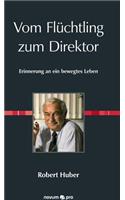 Vom Flüchtling zum Direktor