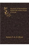 Account of Excavations Within the Stone Circles of Arran