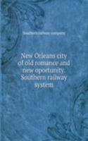 New Orleans city of old romance and new oportunity. Southern railway system