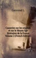 Causeries sur les origines et sur le Moyen Age litteraires de la France
