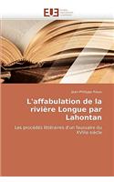 L'Affabulation de la Rivi�re Longue Par Lahontan: (Omn.Univ.Europ.)