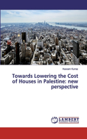 Towards Lowering the Cost of Houses in Palestine: new perspective