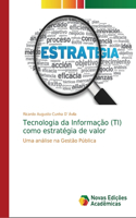 Tecnologia da Informação (TI) como estratégia de valor