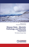 Disease State - Monistic Pathology and Monistic Treatment