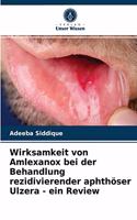 Wirksamkeit von Amlexanox bei der Behandlung rezidivierender aphthöser Ulzera - ein Review