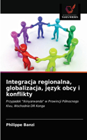 Integracja regionalna, globalizacja, jezyk obcy i konflikty
