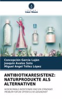 Antibiotikaresistenz: Naturprodukte ALS Alternativen