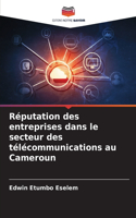 Réputation des entreprises dans le secteur des télécommunications au Cameroun