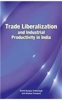 Trade Liberalization & Industrial Productivity in India