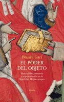 El poder del objeto: Materialidad, memoria y representacion en la Baja Edad Media europea