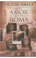 Amor Contra Roma = Love Against Rome